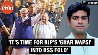 It’s time for BJP’s ‘ghar wapsi’ into RSS fold now—2024 LS election results are a signal