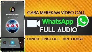 CARA MEREKAM VIDEO CALL WHATSAPP ada suara TANPA  INSTAL APLIKASI tambahan ▪︎ di Android