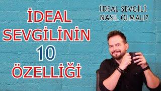 İDEAL SEVGİLİ NASIL OLMALI? HAYATINDAKİ KİŞİ İDEAL SEVGİLİ Mİ?