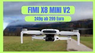 249 g ab 299- Euro  Die FIMI X8 MINI V2  Gut oder Schlecht ?