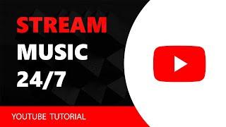 How to live stream music 247 on Youtube