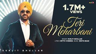 Surjit Bhullar - Teri Meharbani Official Music Video  Bittu Cheema  Mista Baaz
