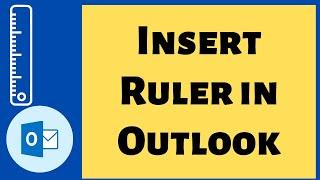 How To Insert Ruler in Outlook