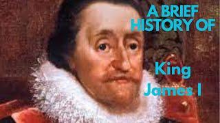 A Brief History of King James I 1603-1625