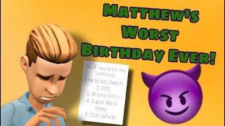 Matthew’s Worst Birthday Ever