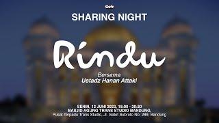 SharingNight - RINDU Ustadz Hanan Attaki DR. Awwaluz Zikri Ustadz Amri Fatmi Ustadz Bilal Attaki