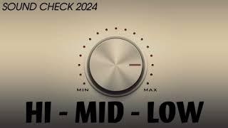 HI - MID - LOW  SOUND CHECK 2024 