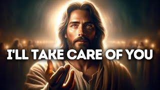 Ill Take Care of You  God Says  God Message Today  Gods Message Now  God Message