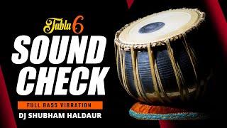 Tabla Sound Check 6 Full Bass Test Dj Shubham Haldaur