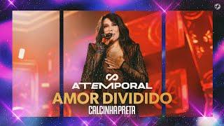 Calcinha Preta - Amor Dividido #ATEMPORAL Ao vivo em Salvador