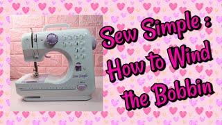 Sew Simple Update How to wind the Bobbin Thread