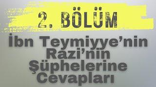 İbn Teymiyyenin Fahrettin Raziye Cevap ve Eleştirileri  2. Bölüm