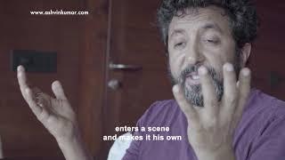 On acting part II  Learn from filmmaker Ashvin Kumar