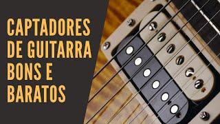 CAPTADORES DE GUITARRA BONS E BARATOS