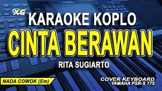 CINTA BERAWAN KARAOKE KOPLO RITA SUGIARTO  NADA PRIA