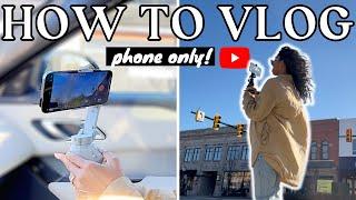 I dont have the right camera is NOT an excuse  How to Vlog with Your Phone