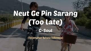 G-Soul - Neut Ge Pin Sarang Too Late Lyrics Terjemahan Indonesia ost Full House