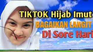 TikTok Hijab Imut BAGAIKAN LANGIT DI SORE HARI