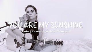 You Are My Sunshine Lyrics  Cover by Jasmine Thompson