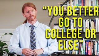 Why You’re an Absolute Idiot If You Don’t Go to College