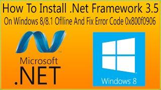 How To Install .Net Framework 3.5 On Windows 88.1 Offline And Fix Error Code 0x800f0906