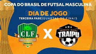 Copa do Brasil de Futsal 2024  Campo Largo x Traipu  3ª Fase  Jogo Ida  Ao vivo