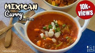 Mexican Curry  Mexican Hot-Pot Curry  Mexican Recipe Foodies heaven  Mansi