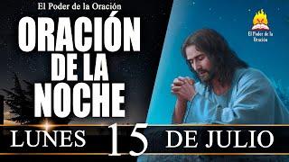 ORACIÓN de la Noche de hoy LUNES 15 Julio de 2024  El Poder de la Oración