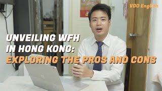 Unveiling WFH in Hong Kong Exploring the Pros and Cons