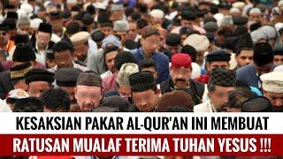 Kesaksian Pakar Al-Quran ini membuat Ratusan Mualaf kembali Terima Tuhan Yesus