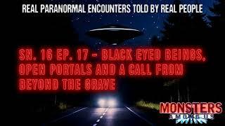 SN 16 EP 17 - BLACK EYED BEINGS OPEN PORTALS AND A CALL FROM BEYOND THE GRAVE - REAL SPOOKY STORIES