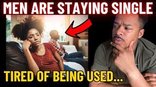 MEN Are Staying SINGLE For LIFE and DONE DATING‼️ Tired of Being USED and ABUSED