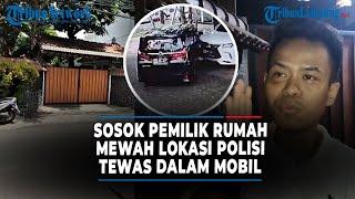 Sosok Pengusaha Pemilik Rumah Tempat Brigadir RAT Tewas • Berita Nasional Tribun Lampung