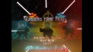 Embers Time Trio OST-010 Phase 1.5 - And Nowhere To Rely Team B
