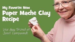 Best Paper Mache Clay Recipe - Use Any Brand of Joint Compound