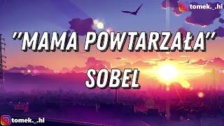 Sobel MAMA POWTARZAŁA TEKSTLYRICS