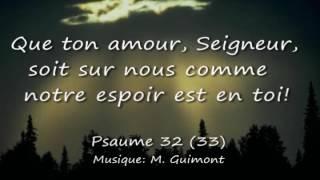 Psaume 32 33 Que ton amour Seigneur soit sur nous - M. Guimont