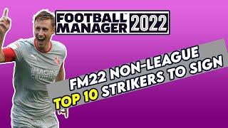 FM 22 NON LEAGUE TOP 10 Strikers To Sign  Football Manager 2022