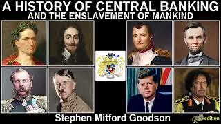A History of Central Banking and the Enslavement of Mankind by Stephen Goodson  peacedozer edition