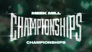 Meek Mill - Championships Official Audio