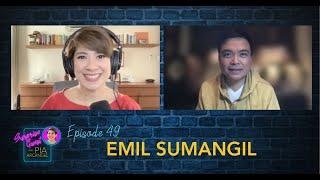 Episode 49 - Emil Sumangil  Surprise Guest with Pia Arcangel