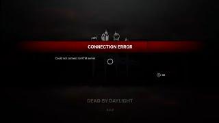 Dead by daylight 10-03-2023 CONNECTION ERROR cannot connect to RTM server