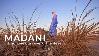 MADANI - Lhomme qui reverdit le désert