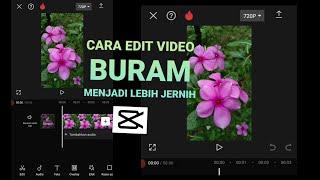 CARA EDIT VIDEO BURAM MENJADI LEBIH JERNIHDI CAPCUT