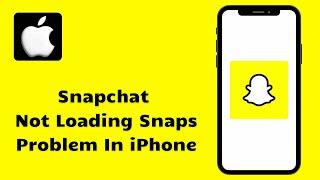 How to Fix Snapchat Not Loading Snaps Problem On iPhone