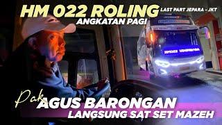 BEGINI KETIKA HR 022 DI TUGASKAN ANGKATAN PAGI‼️ PAK AGUS BARONGAN LANGSUNG SAT SET  Last Part