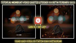 VIRAL Cara Membuat Video Quotes Literasi 30 Detik Di Kinemaster   DJ IAM LADY 