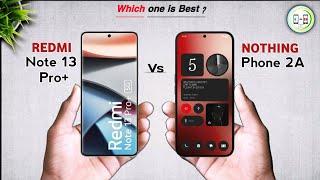 Nothing Phone 2a Vs Redmi Note 13 Pro Plus  Which one is Best  Comparison in Details