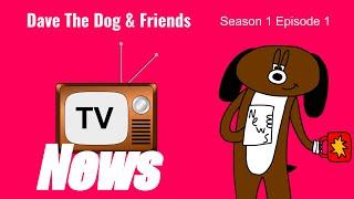 Dave The Dog & Friends TV News S1 E1 The Magic On Doing Nothing