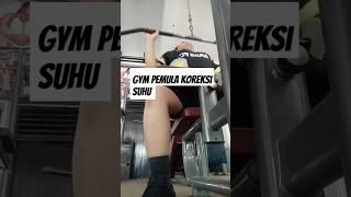 gym pemula koreksi suhu #gymlover #gympemula #pemulagym